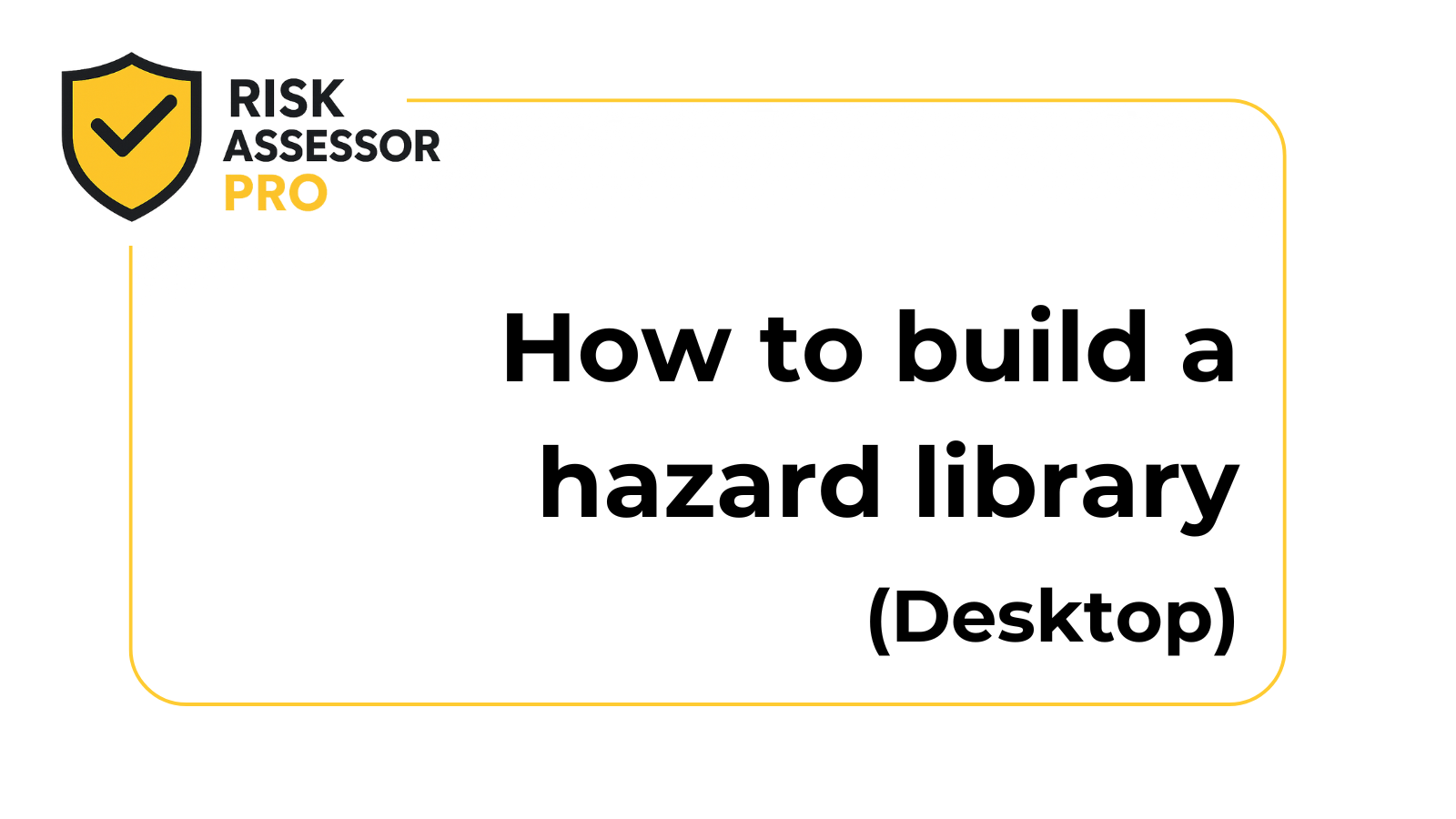 How to build a Hazard Library | Desktop