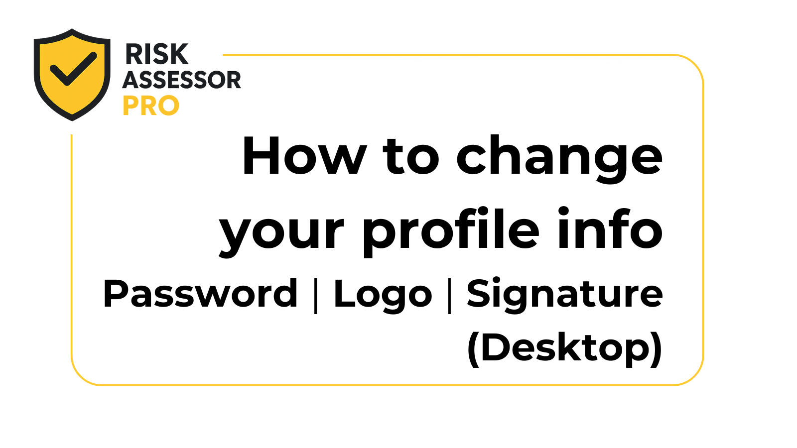 How to change your profile information - Password | Logo | Signature